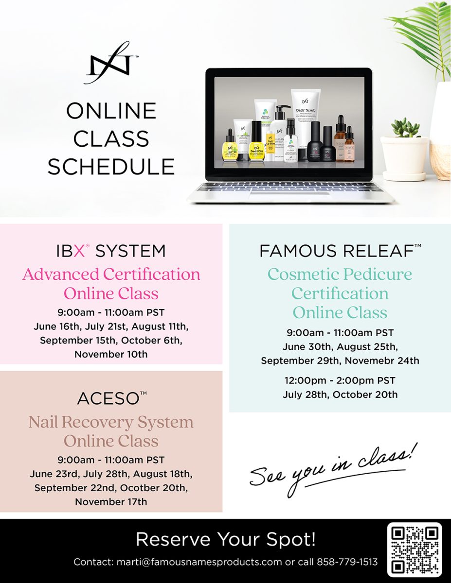 Online class schedule for Famous Names certification courses. Lists upcoming dates for IBX System Advanced Certification, Famous Releaf™ Cosmetic Pedicure Course, and ACESO™ Nail Recovery System online classes, along with contact information for registration. Online pedicure courses.